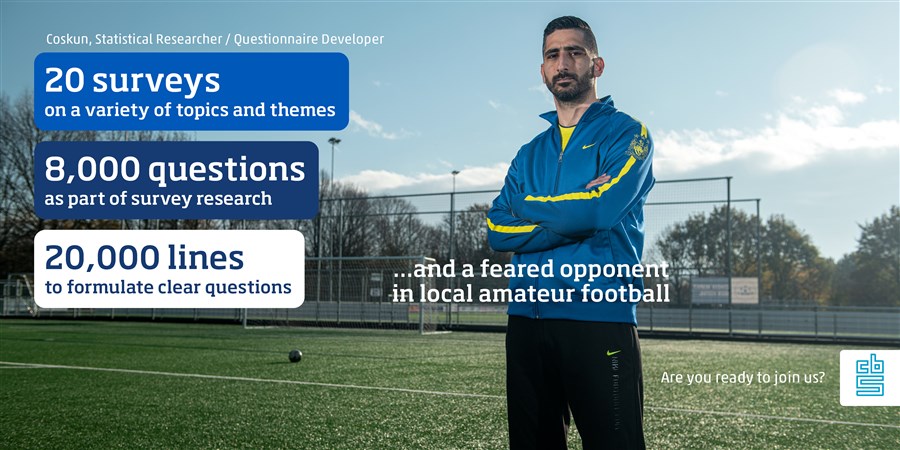 Coskun (on a football field), Statistical Researcher / Questionnaire Developer, 20 surveys on a variety op topics and themes, 8,000 questions as part of survey research, 20,000 lines to formulate clear questions, 1.4 million punctuation marks to dot the i's and cross the t's and a feared opponent in local amateur football. Are you ready to join us?